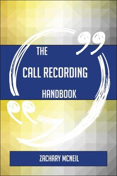 The Call Recording Handbook - Everything You Need To Know About Call Recording (eBook, ePUB)