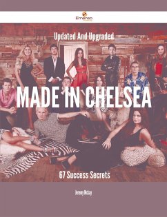Cover Updated And Upgraded Made in Chelsea - 67 Success Secrets (eBook, ePUB)