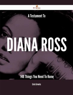 A Testament To Diana Ross - 148 Things You Need To Know (eBook, ePUB)