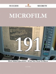 Microfilm 191 Success Secrets - 191 Most Asked Questions On Microfilm - What You Need To Know (eBook, ePUB)