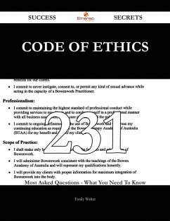 Code of Ethics 231 Success Secrets - 231 Most Asked Questions On Code of Ethics - What You Need To Know (eBook, ePUB)