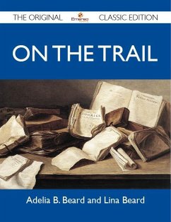 On the Trail - The Original Classic Edition (eBook, ePUB)