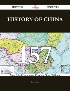 Cover History of China 157 Success Secrets - 157 Most Asked Questions On History of China - What You Need To Know (eBook, ePUB)
