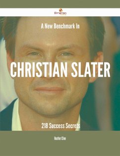 Cover A New Benchmark In Christian Slater - 218 Success Secrets (eBook, ePUB)