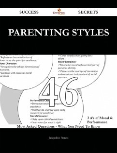 Cover Parenting Styles 46 Success Secrets - 46 Most Asked Questions On Parenting Styles - What You Need To Know (eBook, ePUB)