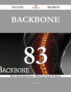 Backbone 83 Success Secrets - 83 Most Asked Questions On Backbone - What You Need To Know (eBook, ePUB)