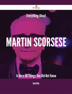 Cover Everything About Martin Scorsese Is Here - 58 Things You Did Not Know (eBook, ePUB)