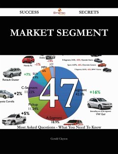 Market Segment 47 Success Secrets - 47 Most Asked Questions On Market Segment - What You Need To Know (eBook, ePUB) - Clayton, Gerald