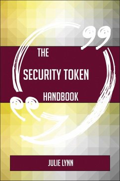 The Security token Handbook - Everything You Need To Know About Security token (eBook, ePUB) - Lynn, Julie