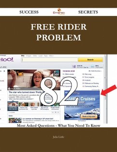 Free Rider Problem 82 Success Secrets - 82 Most Asked Questions On Free Rider Problem - What You Need To Know (eBook, ePUB)