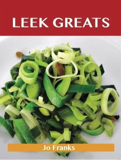 Leek Greats: Delicious Leek Recipes, The Top 86 Leek Recipes (eBook, ePUB)