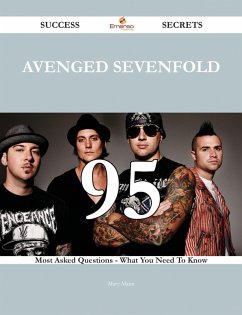 Avenged Sevenfold 95 Success Secrets - 95 Most Asked Questions On Avenged Sevenfold - What You Need To Know (eBook, ePUB)