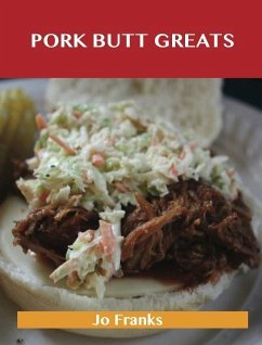 Pork Butt Greats: Delicious Pork Butt Recipes, The Top 47 Pork Butt Recipes (eBook, ePUB) - Franks, Jo