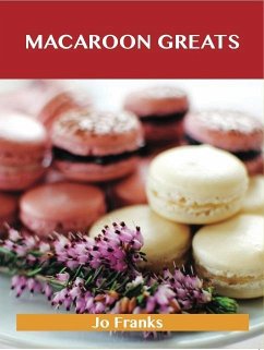 Cover Macaroon Greats: Delicious Macaroon Recipes, The Top 72 Macaroon Recipes (eBook, ePUB)