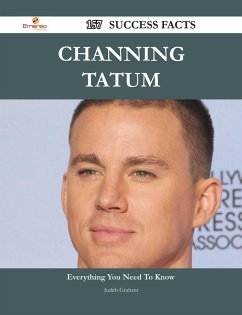 Channing Tatum 157 Success Facts - Everything you need to know about Channing Tatum (eBook, ePUB) Channing Tatum 157 Success Facts - Everything you need to know about Channing Tatum (eBook, ePUB)