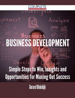 Business Development - Simple Steps to Win, Insights and Opportunities for Maxing Out Success (eBook, ePUB)