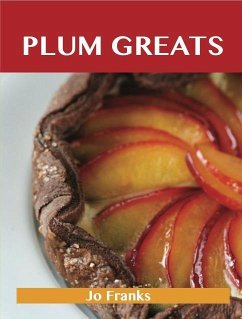 Cover Plum Greats: Delicious Plum Recipes, The Top 95 Plum Recipes (eBook, ePUB)