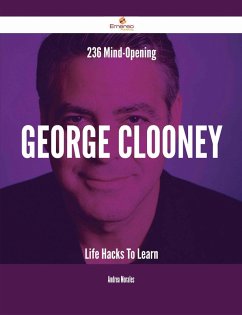 Cover 236 Mind-Opening George Clooney Life Hacks To Learn (eBook, ePUB)