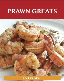 Cover Prawn Greats: Delicious Prawn Recipes, The Top 73 Prawn Recipes (eBook, ePUB)