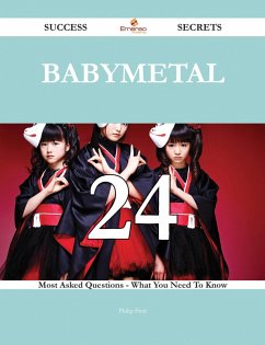 Babymetal 24 Success Secrets - 24 Most Asked Questions On Babymetal - What You Need To Know (eBook, ePUB)