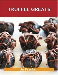 Truffle Greats: Delicious Truffle Recipes, The Top 90 Truffle Recipes (eBook, ePUB)