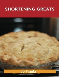 Cover Shortening Greats: Delicious Shortening Recipes, The Top 79 Shortening Recipes (eBook, ePUB)