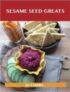 Sesame Seed Greats: Delicious Sesame Seed Recipes, The Top 77 Sesame Seed Recipes (eBook, ePUB)