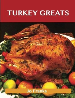 Turkey Greats: Delicious Turkey Recipes, The Top 100 Turkey Recipes (eBook, ePUB)