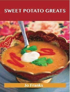 Sweet Potato Greats: Delicious Sweet Potato Recipes, The Top 79 Sweet Potato Recipes (eBook, ePUB)