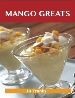 Cover Mango Greats: Delicious Mango Recipes, The Top 80 Mango Recipes (eBook, ePUB)