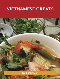 Cover Vietnamese Greats: Delicious Vietnamese Recipes, The Top 60 Vietnamese Recipes (eBook, ePUB)
