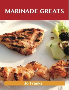 Marinade Greats: Delicious Marinade Recipes, The Top 100 Marinade Recipes (eBook, ePUB)