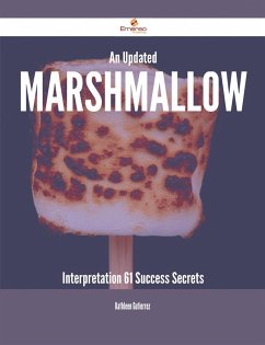 An Updated Marshmallow Interpretation - 61 Success Secrets (eBook, ePUB)
