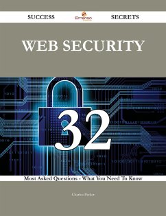Cover Web Security 32 Success Secrets - 32 Most Asked Questions On Web Security - What You Need To Know (eBook, ePUB)
