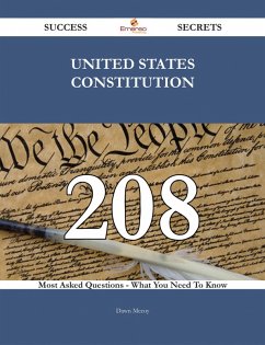 United States Constitution 208 Success Secrets - 208 Most Asked Questions On United States Constitution - What You Need To Know (eBook, ePUB)