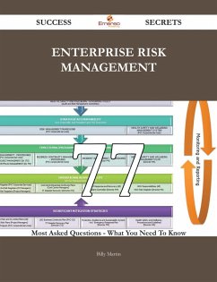 Enterprise Risk Management 77 Success Secrets - 77 Most Asked Questions On Enterprise Risk Management - What You Need To Know (eBook, ePUB) Enterprise Risk Management 77 Success Secrets - 77 Most Asked Questions On Enterprise Risk Management - What You Need To Know (eBook, ePUB)