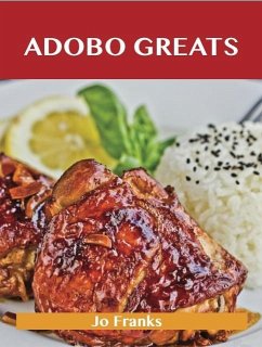 Cover Adobo Greats: Delicious Adobo Recipes, The Top 100 Adobo Recipes (eBook, ePUB)