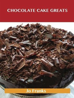 Chocolate Cake Greats: Delicious Chocolate Cake Recipes, The Top 74 Chocolate Cake Recipes (eBook, ePUB)