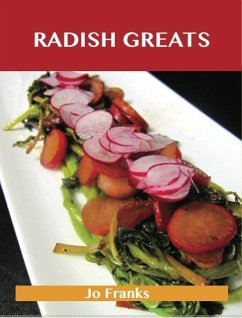 Radish Greats: Delicious Radish Recipes, The Top 47 Radish Recipes (eBook, ePUB) - Jo Franks