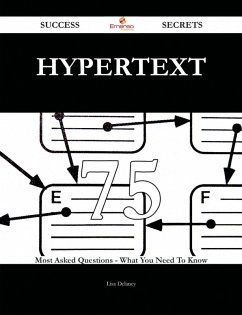 hypertext 75 Success Secrets - 75 Most Asked Questions On hypertext - What You Need To Know (eBook, ePUB)