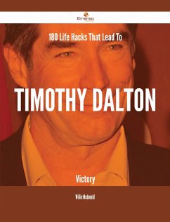 180 Life Hacks That Lead To Timothy Dalton Victory (eBook, ePUB)