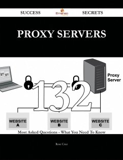 Cover proxy servers 132 Success Secrets - 132 Most Asked Questions On proxy servers - What You Need To Know (eBook, ePUB)