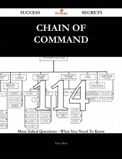 Chain of Command 114 Success Secrets - 114 Most Asked Questions On Chain of Command - What You Need To Know (eBook, ePUB)