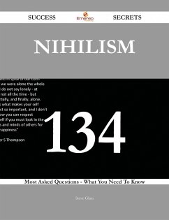 Nihilism 134 Success Secrets - 134 Most Asked Questions On Nihilism - What You Need To Know (eBook, ePUB) Nihilism 134 Success Secrets - 134 Most Asked Questions On Nihilism - What You Need To Know (eBook, ePUB)