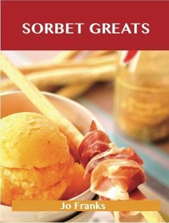 Cover Sorbet Greats: Delicious Sorbet Recipes, The Top 93 Sorbet Recipes (eBook, ePUB)