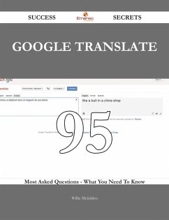 Cover Google Translate 95 Success Secrets - 95 Most Asked Questions On Google Translate - What You Need To Know (eBook, ePUB)