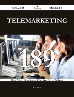 Telemarketing 189 Success Secrets - 189 Most Asked Questions On Telemarketing - What You Need To Know (eBook, ePUB) - Hardy, Rita