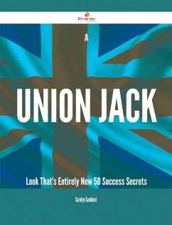 A Union Jack Look That's Entirely New - 50 Success Secrets (eBook, ePUB)