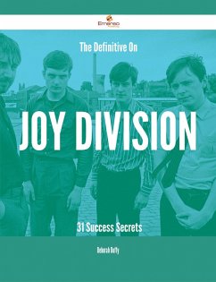 The Definitive On Joy Division - 31 Success Secrets (eBook, ePUB)