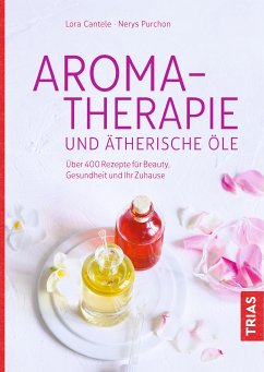 Aromatherapie und ätherische Öle (eBook, ePUB) - Cantele, Lora; Purchon, Nerys